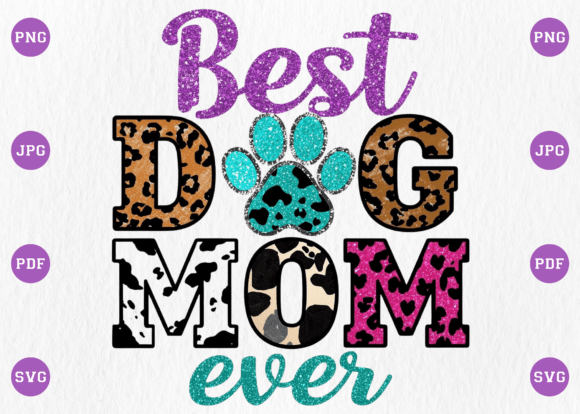 Best Dog Mom Ever PNG T-Shirt Design for Marketing and Branding