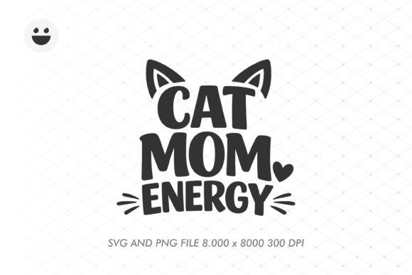 CAT MOM ENERGY Graphics for T-Shirt Designs and More