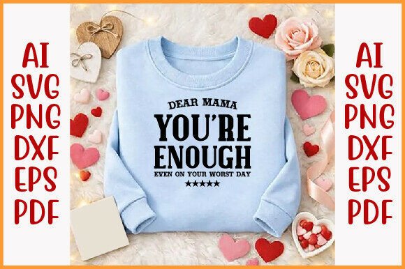 Dear Mama You’re Enough PNG – A Versatile Graphic for T-Shirt Designs