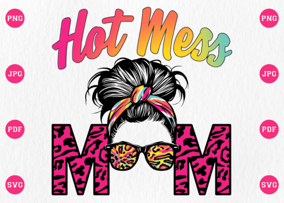 Hot Mess Mom Messy Bun PNG Sublimation: A Versatile Graphic Design Asset for T-Shirt Designs