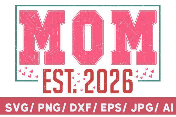 Mom Est. 2026 PNG: A Fresh Graphic Design Asset for Mother’s Day T-Shirt Designs