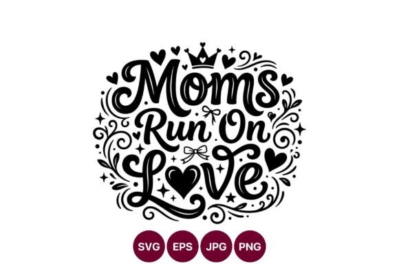 Mom Run on Love Calligraphic Lettering – A Versatile Graphic for Digital Sellers