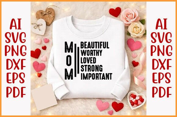 Mom Shirt Beautiful Worthy Loved Strong – A Graphic Design Asset for Heartfelt Branding