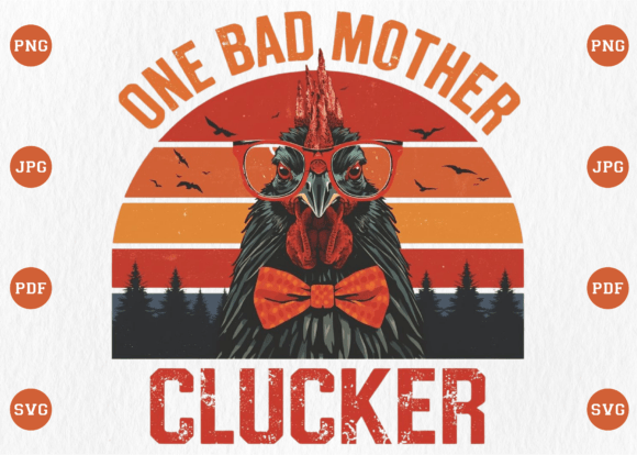 One Bad Mother Clucker Chicken Mom: A Bold Graphic Design Asset for T-Shirt Creators